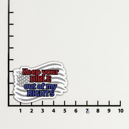'Keep Your Bible Out of My Rights' magnet or vinyl decal displayed with a slight shadow on a white background. A bold, high-quality political sticker perfect for cars, laptops, fridges, or toolboxes. Great for activists, protestors, or anyone fed up with fascism.