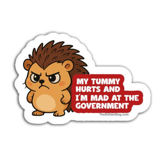 My Tummy Hurts and Im Mad at the Government angry hedgehog cartoon political humor die-cut sticker on white background.