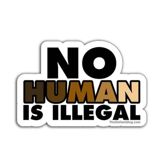 Sticker with 'No Human Is Illegal' text on a white background