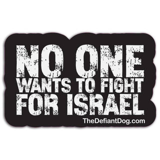 Black bumper sticker with white text 'NO ONE WANTS TO FIGHT FOR ISRAEL' and website 'TheDefiantDog.com'.