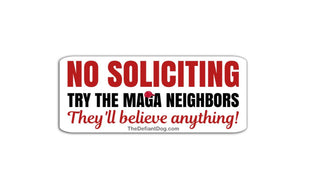 No soliciting anti Trump sticker pack magnet vinyl decal try the maga neighbors they will believe anything funny political door sign product mockup white background