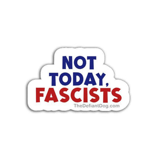 Sticker with text reading “Not today, fascists” on a white background