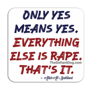 White square feminist sticker reading Only Yes Means Yes Everything Else Is Rape That’s It in navy and red lettering with Abir Al-Sahlani attribution.