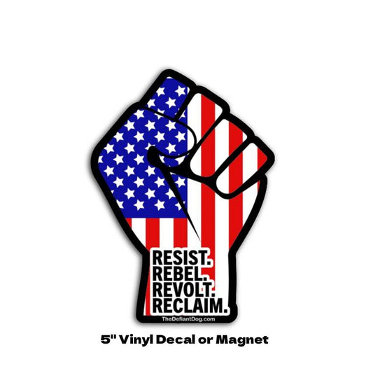 Resist Rebel Revolt Reclaim raised fist American flag political protest die-cut sticker on white background.