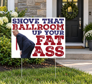 Anti-Trump White House ballroom protest yard sign displayed on a residential front lawn, featuring Donald Trump, bold red and navy lettering, and a corrugated political sign with yard stakes.