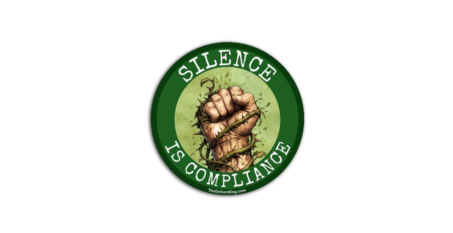 Circular sticker with a fist and 'Silence is Compliance' text on a green background