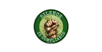 Circular sticker with a fist and 'Silence is Compliance' text on a green background