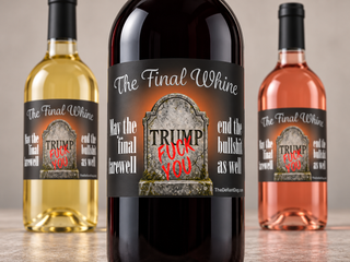 The Final Whine Anti-Trump Bottle Label | Funny Political Wine, Champagne, Liquor, & Beer Labels Trump is Dead bottle label