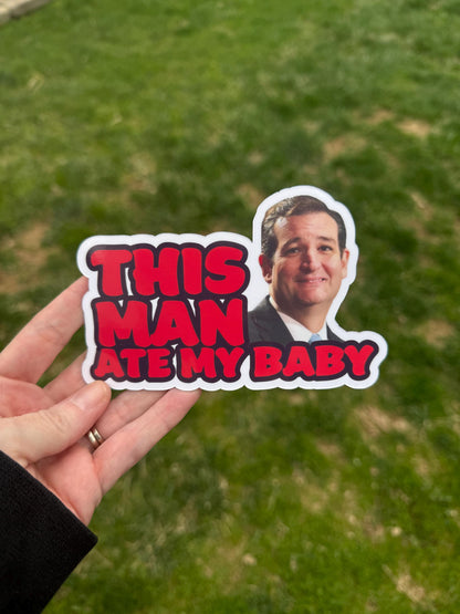 This man ate my baby magnet featuring Ted Cruz held in hand, showcasing bold political humor and dark satire.