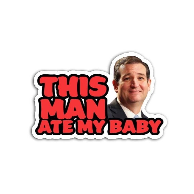 This man ate my baby magnet featuring Ted Cruz held in hand, showcasing bold political humor and dark satire.