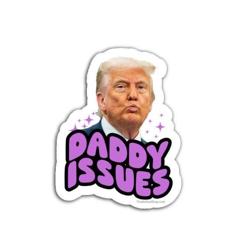 Sticker with a graphic of trump's face and 'DADDY ISSUES' text on a white background