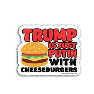 Trump Is Just Putin With Cheeseburgers anti Trump parody sticker with cartoon cheeseburger graphic, political humor vinyl decal, anti MAGA protest bumper sticker, progressive activist waterproof die cut sticker for cars laptops and water bottles