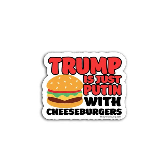 Trump Is Just Putin With Cheeseburgers anti Trump parody sticker with cartoon cheeseburger graphic, political humor vinyl decal, anti MAGA protest bumper sticker, progressive activist waterproof die cut sticker for cars laptops and water bottles