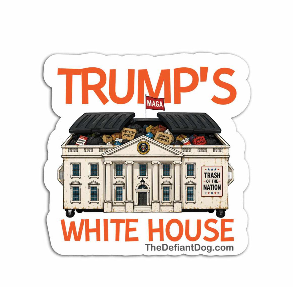 Trump's White House Dumpster Anti Trump Sticker Pack, Magnet, or Vinyl ...