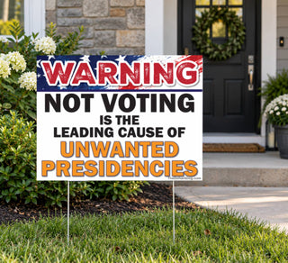 Patriotic political yard sign outside a suburban home with bold red warning text and a funny message about voter turnout, democracy, and unwanted presidencies.
