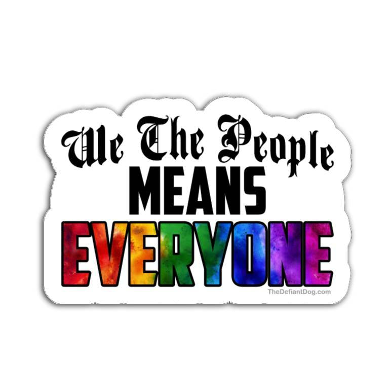 We The People Means Everyone rainbow text inclusive political die-cut sticker on white background.