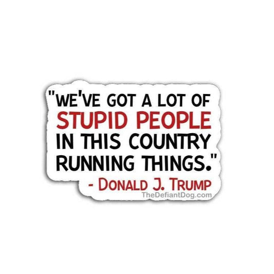 Sticker with a quote by Donald J. Trump on a white background