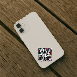 Well Behaved Women Rarely Make History feminist sticker on white iPhone case colorful floral background political vinyl decal