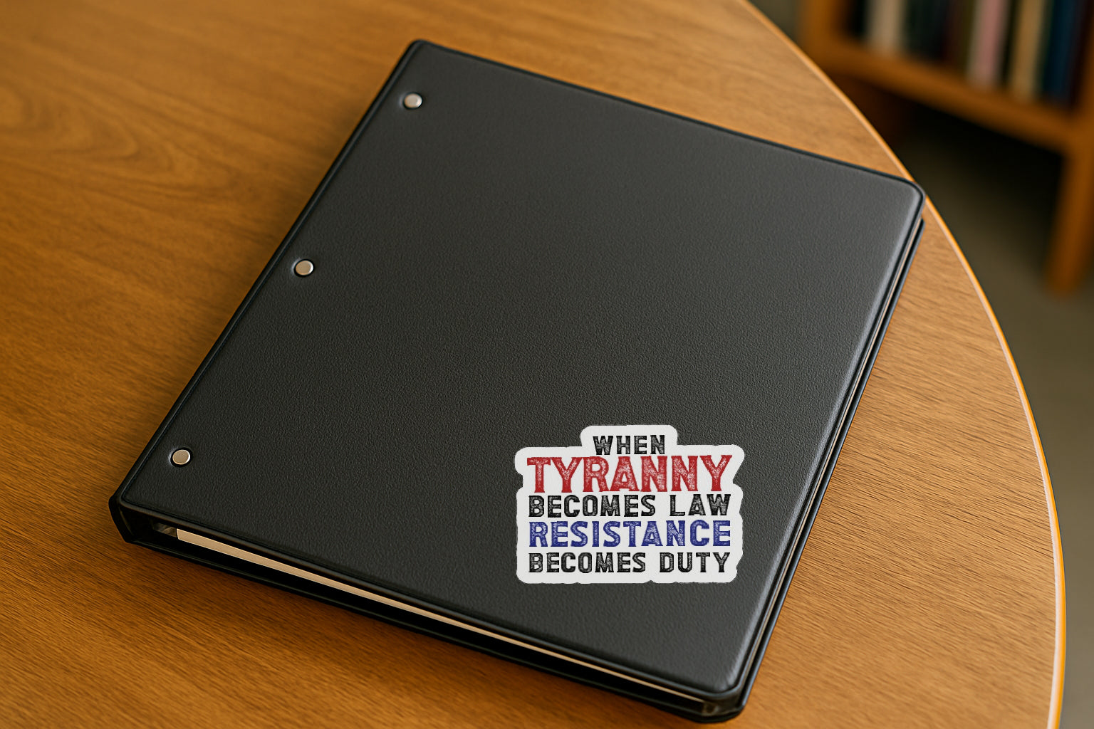 'When Tyranny Becomes Law  Resistance Becomes Duty' magnet or vinyl decal displayed with a slight shadow on a white background. A bold, high-quality political sticker perfect for cars, laptops, fridges, or toolboxes. Great for activists, protestors, or anyone fed up with fascism.