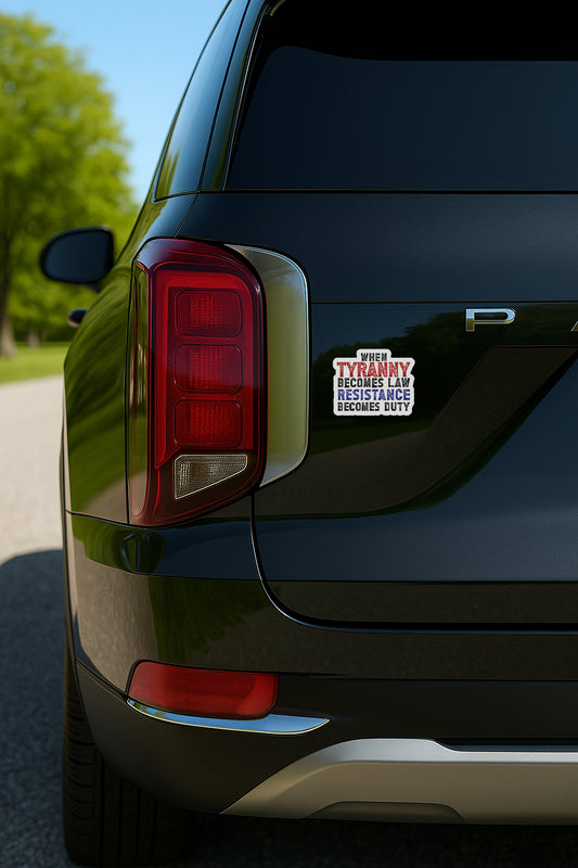 'When Tyranny Becomes Law  Resistance Becomes Duty' magnet or vinyl decal displayed on the back of a black SUV. A bold, high-quality political sticker perfect for cars, laptops, fridges, or toolboxes. Great for activists, protestors, or anyone fed up with fascism.